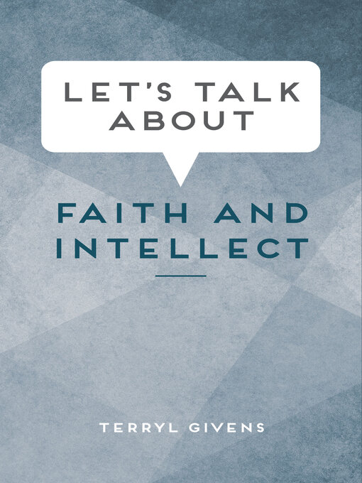 Title details for Let's Talk about Faith and Intellect by Terryl Givens - Wait list